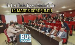 Gebze Belediyesi Meclisi'nde 12 Madde Görüşüldü