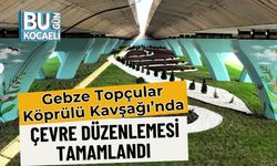 Gebze Topçular Köprülü Kavşağı’nda Çevre Düzenlemesi Tamamlandı