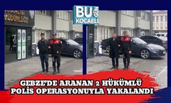 Gebze’de Aranan 2 Hükümlü Polis Operasyonuyla Yakalandı