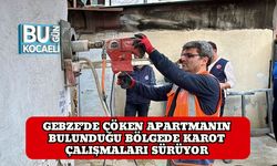 Gebze’de Çöken Apartmanın Bulunduğu Bölgede Karot Çalışmaları Sürüyor