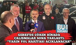 Gebze’de Çöken Binada Çalışmalar Sona Yaklaştı: “Yarın Yol Haritası Açıklanacak”