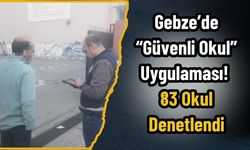 Gebze’de “Güvenli Okul” Uygulaması! 83 Okul Denetlendi