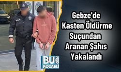 Gebze'de Kasten Öldürme Suçundan Aranan Şahıs Yakalandı