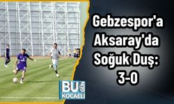 Gebzespor'a Aksaray'da Soğuk Duş: 3-0