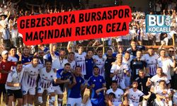 Gebzespor’a Bursaspor Maçından Rekor Ceza