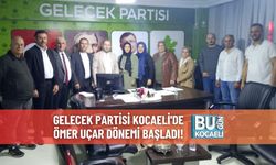 Gelecek Partisi Kocaeli'de Ömer Uçar Dönemi Başladı!