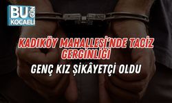 Kadıköy Mahallesi’nde Taciz Gerginliği: Genç Kız Şikâyetçi Oldu