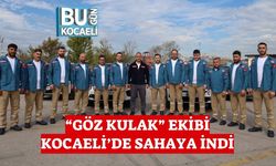 “Göz Kulak” Ekibi Kocaeli’de Sahaya İndi