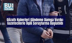 Gözaltı Haberleri Gündeme Damga Vurdu: Gazetecilerle İlgili Soruşturma Başlatıldı