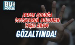Erkek Çocuğa İstismarda Bulunan Yaşlı Adam Gözaltında!