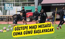 Göztepe Maçı Mesaisi Cuma Günü Başlayacak