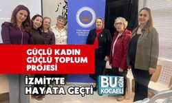 Güçlü Kadın Güçlü Toplum Projesi İzmit’te Hayata Geçti