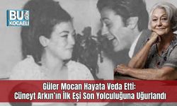 Güler Mocan Hayata Veda Etti: Cüneyt Arkın’ın İlk Eşi Son Yolculuğuna Uğurlandı