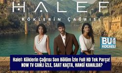 Halef: Köklerin Çağrısı Son Bölüm İzle Full HD Tek Parça | NOW TV CANLI İZLE, SAAT KAÇTA, HANGİ KANALDA?
