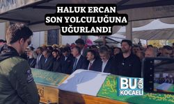 Haluk Ercan Son Yolculuğuna Uğurlandı