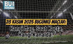 28 Kasım 2025 Bugünkü Maçlar: Hangi Maç, Saat Kaçta, Hangi Kanalda?