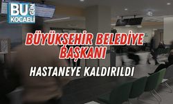 Büyükşehir Belediye Başkanı Hastaneye Kaldırıldı