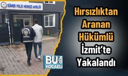 Hırsızlıktan Aranan Hükümlü İzmit’te Yakalandı