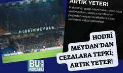 Hodri Meydan’dan Cezalara Tepki; Artık Yeter!