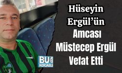 Hüseyin Ergül’ün Amcası Müstecep Ergül Vefat Etti