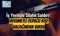 İş Yerinde Silahlı Saldırı: Husumetli Olduğu Kişi Bacağından Vurdu