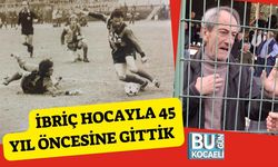 İbriç Hocayla 45 Yıl Öncesine Gittik