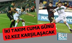İki Takım Cuma Günü 52.Kez Karşılaşacak