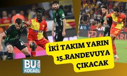 İki Takım Yarın 15.Randevuya Çıkacak
