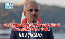 Bakan Uraloğlu’ndan Gebze’deki Bina Çökmesiyle İlgili İlk Açıklama