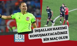 İnşallah Hakemi Konuşmayacağımız Bir Maç Olur