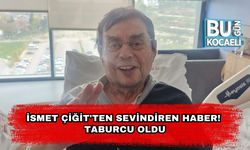 İsmet Çiğit'ten Sevindiren Haber! Taburcu Oldu