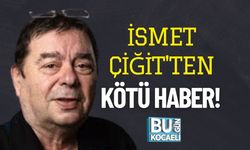 İsmet Çiğit'ten Kötü Haber!