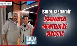 İsmet Taşdemir, İspanya'da Montella ile Buluştu!