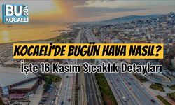 Kocaeli’de Bugün Hava Nasıl? İşte 16 Kasım Sıcaklık Detayları