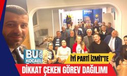 İYİ Parti İzmit'te Dikkat Çeken Görev Dağılımı