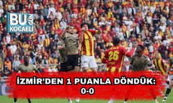 İzmir’den 1 Puanla Döndük: 0-0
