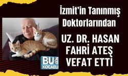 İzmit’in Tanınmış Doktorlarından Uz. Dr. Hasan Fahri Ateş Vefat Etti