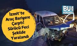 İzmit’te Araç Bariyere Çarptı! Sürücü Feci Şekilde Yaralandı