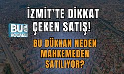 İzmit’te Dikkat Çeken Satış! Bu Dükkan Neden Mahkemeden Satılıyor?