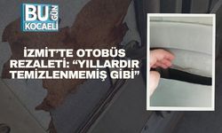 İzmit’te Otobüs Rezaleti: “Yıllardır Temizlenmemiş Gibi”