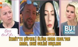 İzmit’te Şüpheli Ölüm Esra Erol’da! Anne, Eski Gelini Suçladı