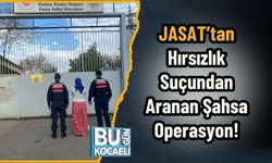JASAT’tan Hırsızlık Suçundan Aranan Şahsa Operasyon!