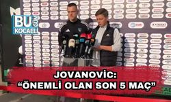 Jovanovic: “Önemli Olan Son 5 Maç”
