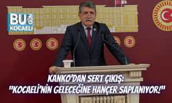 Kanko’dan Sert Çıkış: “Kocaeli’nin Geleceğine Hançer Saplanıyor!”