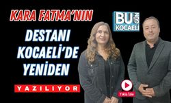 Kara Fatma'nın Destanı Kocaeli'de Yeniden Yazılıyor