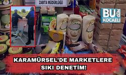 Karamürsel’de Marketlere Sıkı Denetim!
