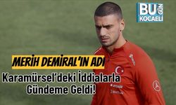 Merih Demiral’ın Adı Karamürsel’deki İddialarla Gündeme Geldi!