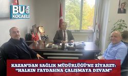 Kazan’dan Sağlık Müdürlüğü’ne Ziyaret: “Halkın Faydasına Çalışmaya Devam”