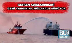 Kefken Açıklarındaki Gemi Yangınına Müdahale Sürüyor