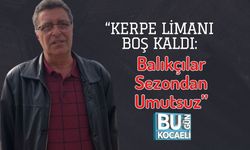 “Kerpe Limanı Boş Kaldı: Balıkçılar Sezondan Umutsuz”